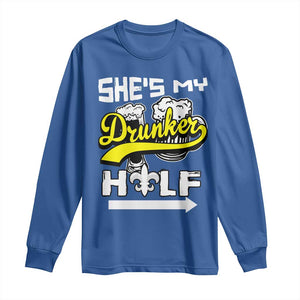 Mardi Gras Long Sleeve Shirt She's My Drunker Half Matching Couple TS09 Royal Blue Print Your Wear