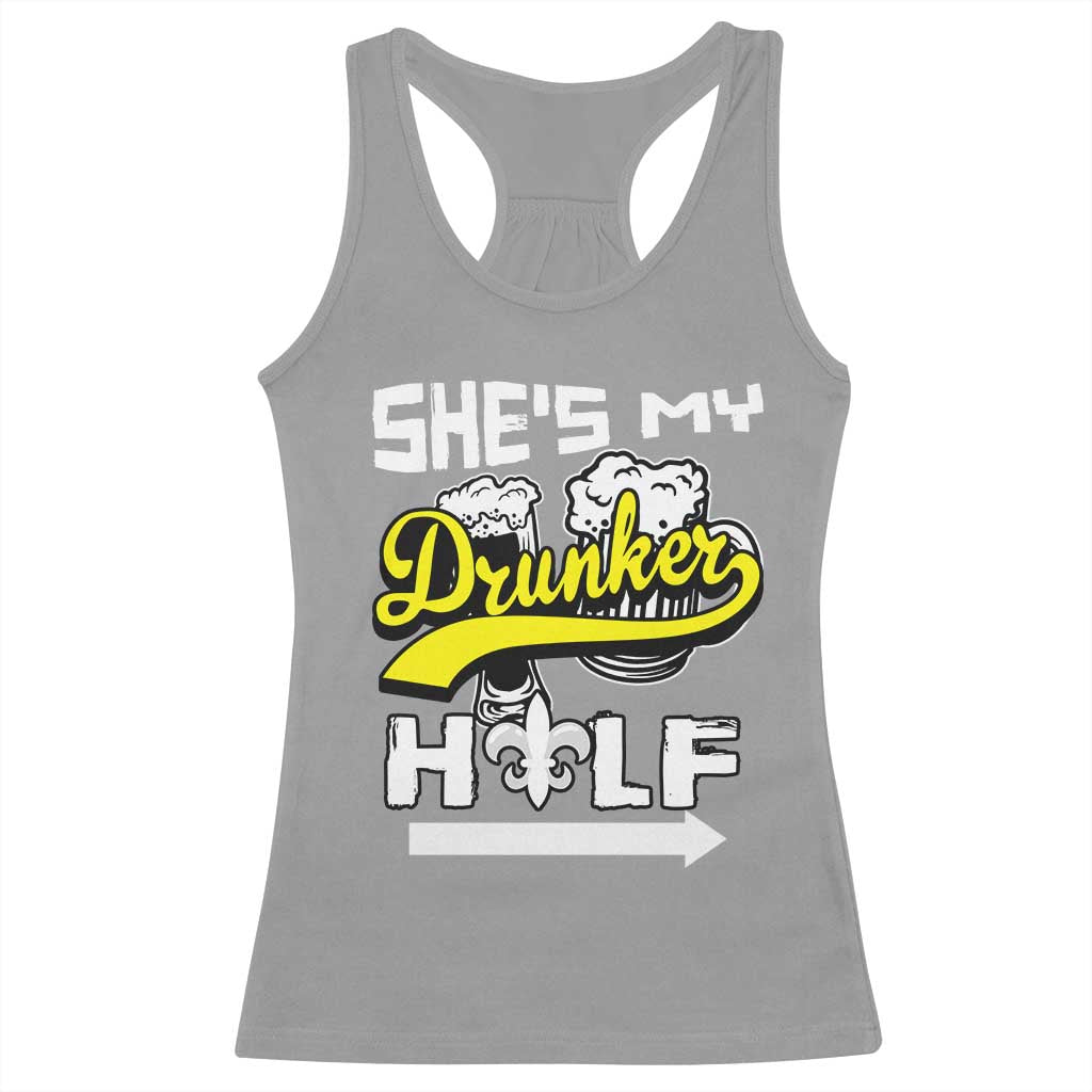Mardi Gras Racerback Tank Top She's My Drunker Half Matching Couple TS09 Sport Gray Print Your Wear