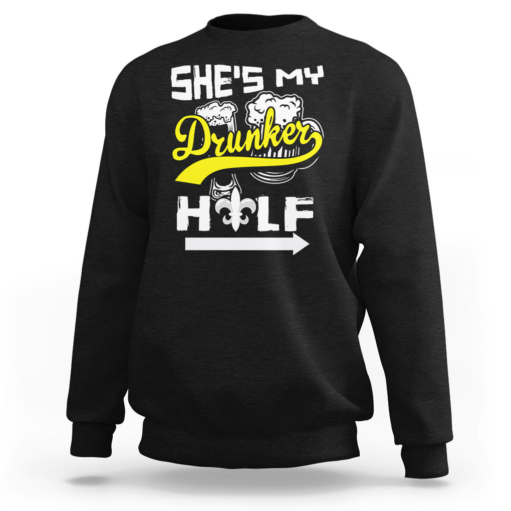 Mardi Gras Sweatshirt She's My Drunker Half Matching Couple TS09 Black Printyourwear