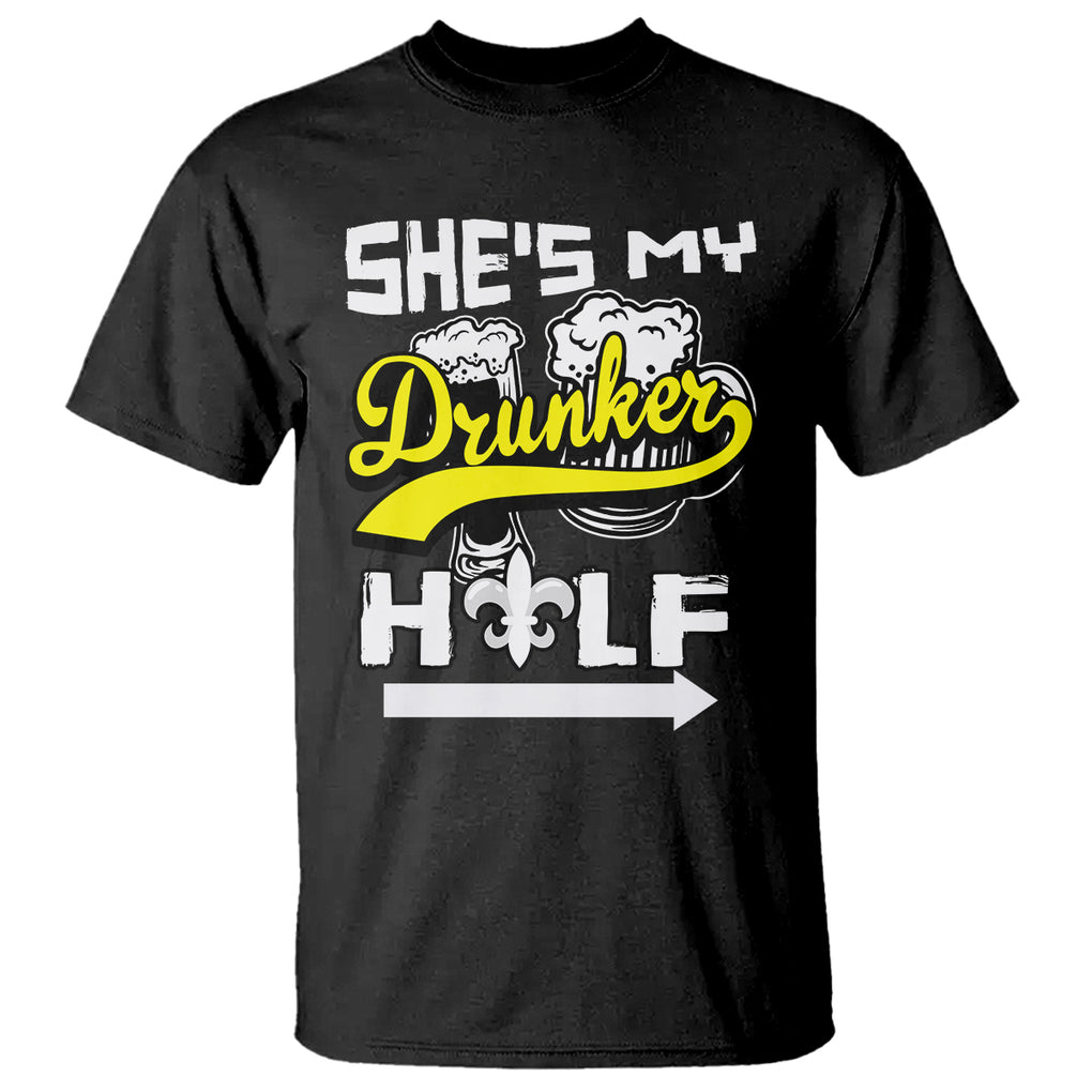 Mardi Gras T Shirt She's My Drunker Half Matching Couple TS09 Black Printyourwear