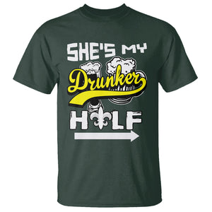 Mardi Gras T Shirt She's My Drunker Half Matching Couple TS09 Dark Forest Green Printyourwear