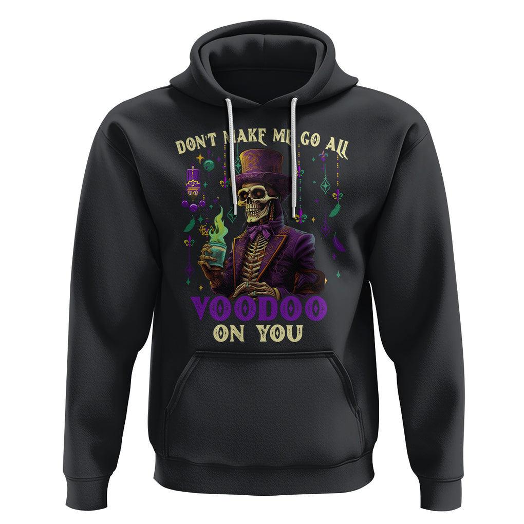 Mardi Gras Hoodie Don't Make Me Go All Voodoo On You Skeleton Witch Doctor TS09 Black Printyourwear