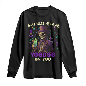 Mardi Gras Long Sleeve Shirt Don't Make Me Go All Voodoo On You Skeleton Witch Doctor TS09 Black Print Your Wear