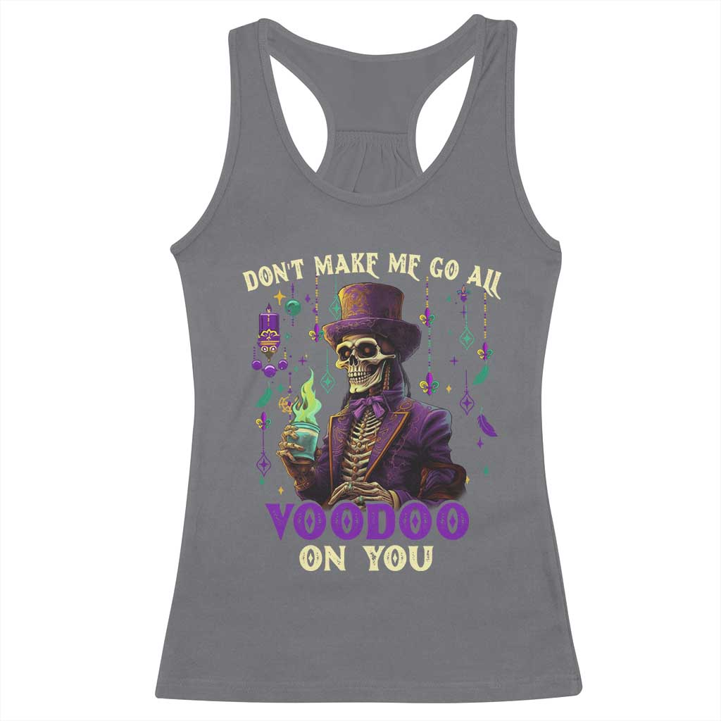 Mardi Gras Racerback Tank Top Don't Make Me Go All Voodoo On You Skeleton Witch Doctor TS09 Charcoal Print Your Wear