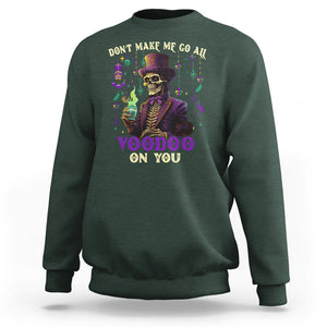 Mardi Gras Sweatshirt Don't Make Me Go All Voodoo On You Skeleton Witch Doctor TS09 Dark Forest Green Printyourwear