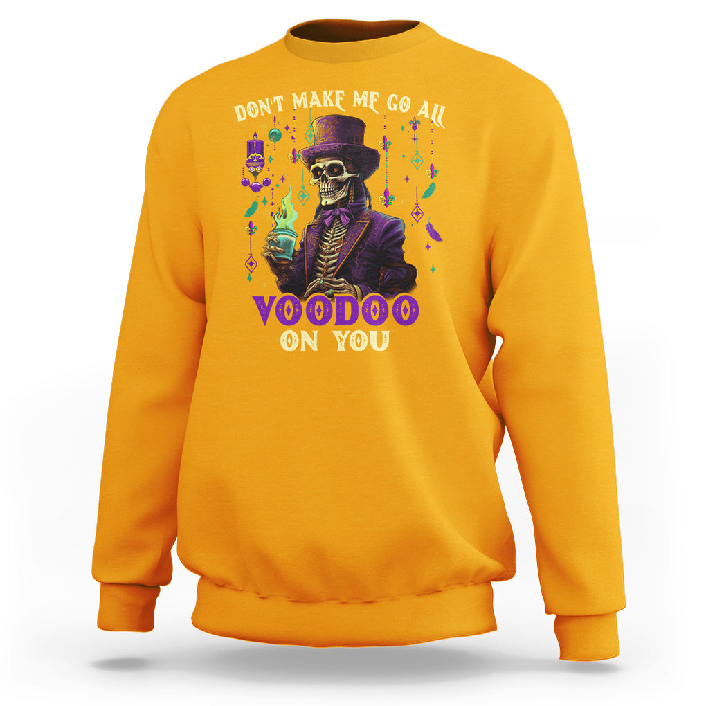 Mardi Gras Sweatshirt Don't Make Me Go All Voodoo On You Skeleton Witch Doctor TS09 Gold Printyourwear