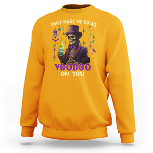 Mardi Gras Sweatshirt Don't Make Me Go All Voodoo On You Skeleton Witch Doctor TS09 Gold Printyourwear