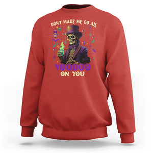 Mardi Gras Sweatshirt Don't Make Me Go All Voodoo On You Skeleton Witch Doctor TS09 Red Printyourwear