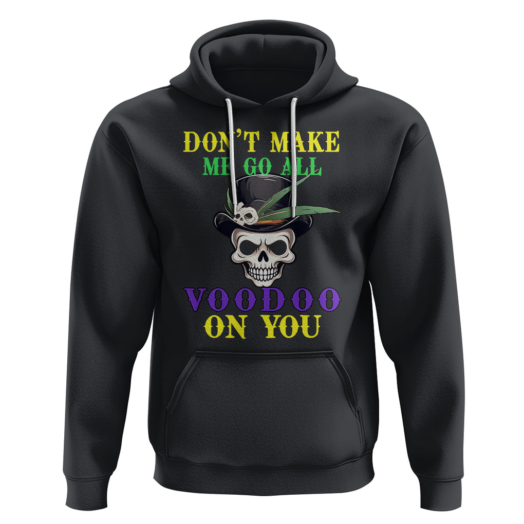 Mardi Gras Hoodie Don't Make Me Go All Voodoo On You Skull TS09 Black Printyourwear