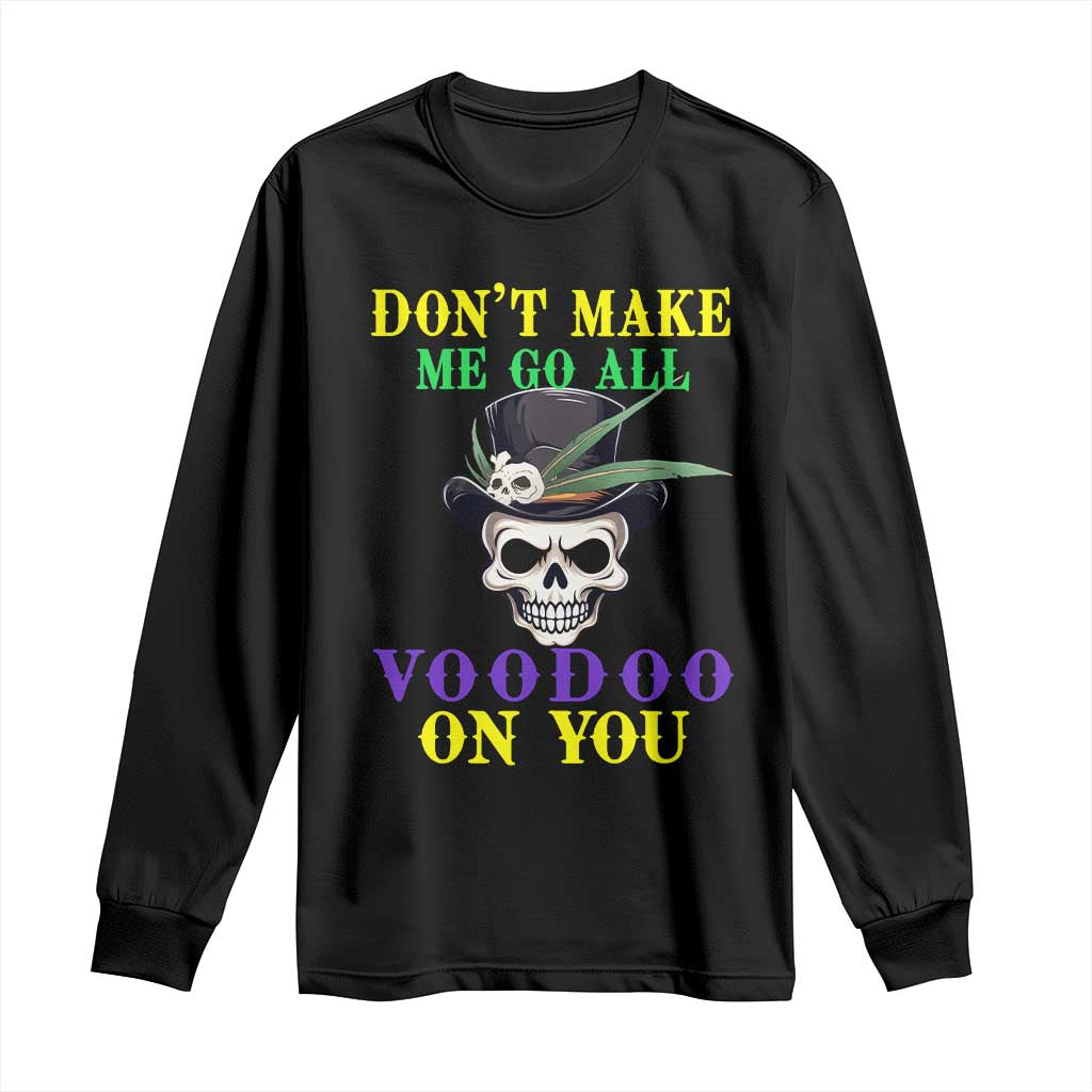 Mardi Gras Long Sleeve Shirt Don't Make Me Go All Voodoo On You Skull TS09 Black Print Your Wear