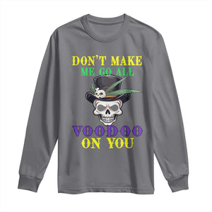 Mardi Gras Long Sleeve Shirt Don't Make Me Go All Voodoo On You Skull TS09 Charcoal Print Your Wear