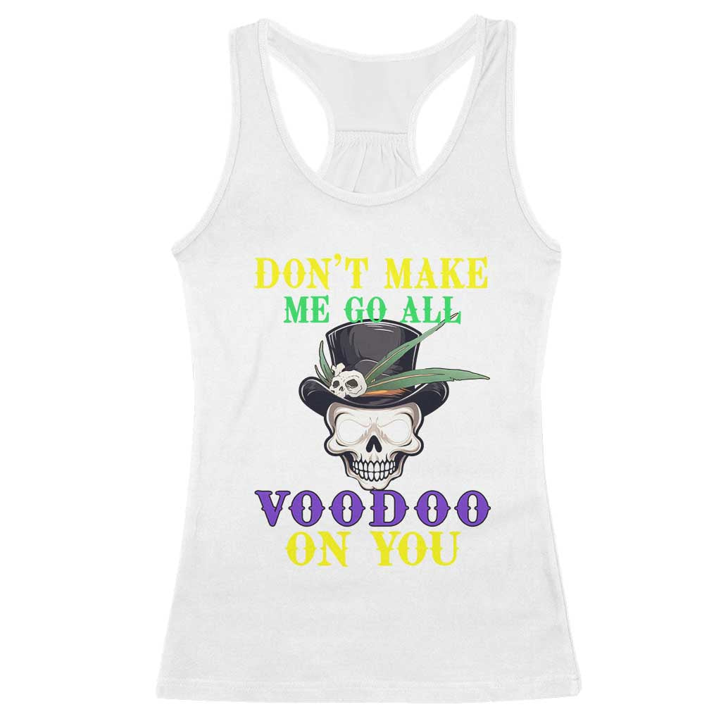 Mardi Gras Racerback Tank Top Don't Make Me Go All Voodoo On You Skull TS09 White Print Your Wear