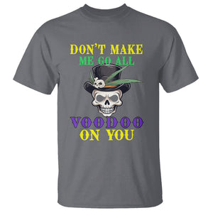 Mardi Gras T Shirt Don't Make Me Go All Voodoo On You Skull TS09 Charcoal Printyourwear