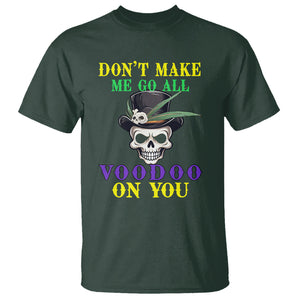 Mardi Gras T Shirt Don't Make Me Go All Voodoo On You Skull TS09 Dark Forest Green Printyourwear