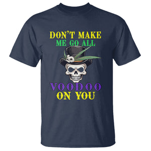 Mardi Gras T Shirt Don't Make Me Go All Voodoo On You Skull TS09 Navy Printyourwear