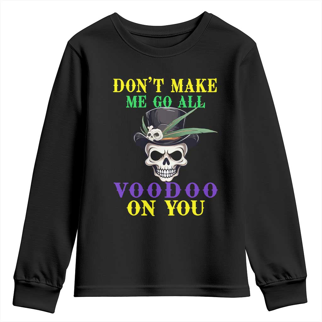 Mardi Gras Youth Sweatshirt Don't Make Me Go All Voodoo On You Skull TS09 Black Print Your Wear
