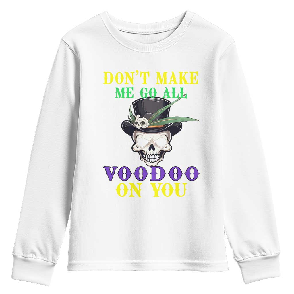 Mardi Gras Youth Sweatshirt Don't Make Me Go All Voodoo On You Skull TS09 White Print Your Wear