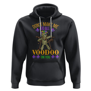 Mardi Gras Hoodie Don't Make Me Go All Voodoo On You Creepy Doll TS09 Black Printyourwear