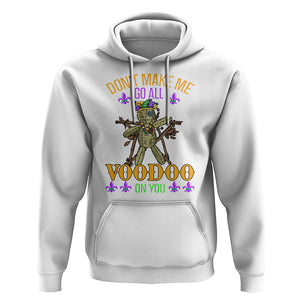 Mardi Gras Hoodie Don't Make Me Go All Voodoo On You Creepy Doll TS09 White Printyourwear