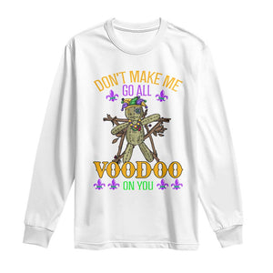 Mardi Gras Long Sleeve Shirt Don't Make Me Go All Voodoo On You Creepy Doll TS09 White Print Your Wear