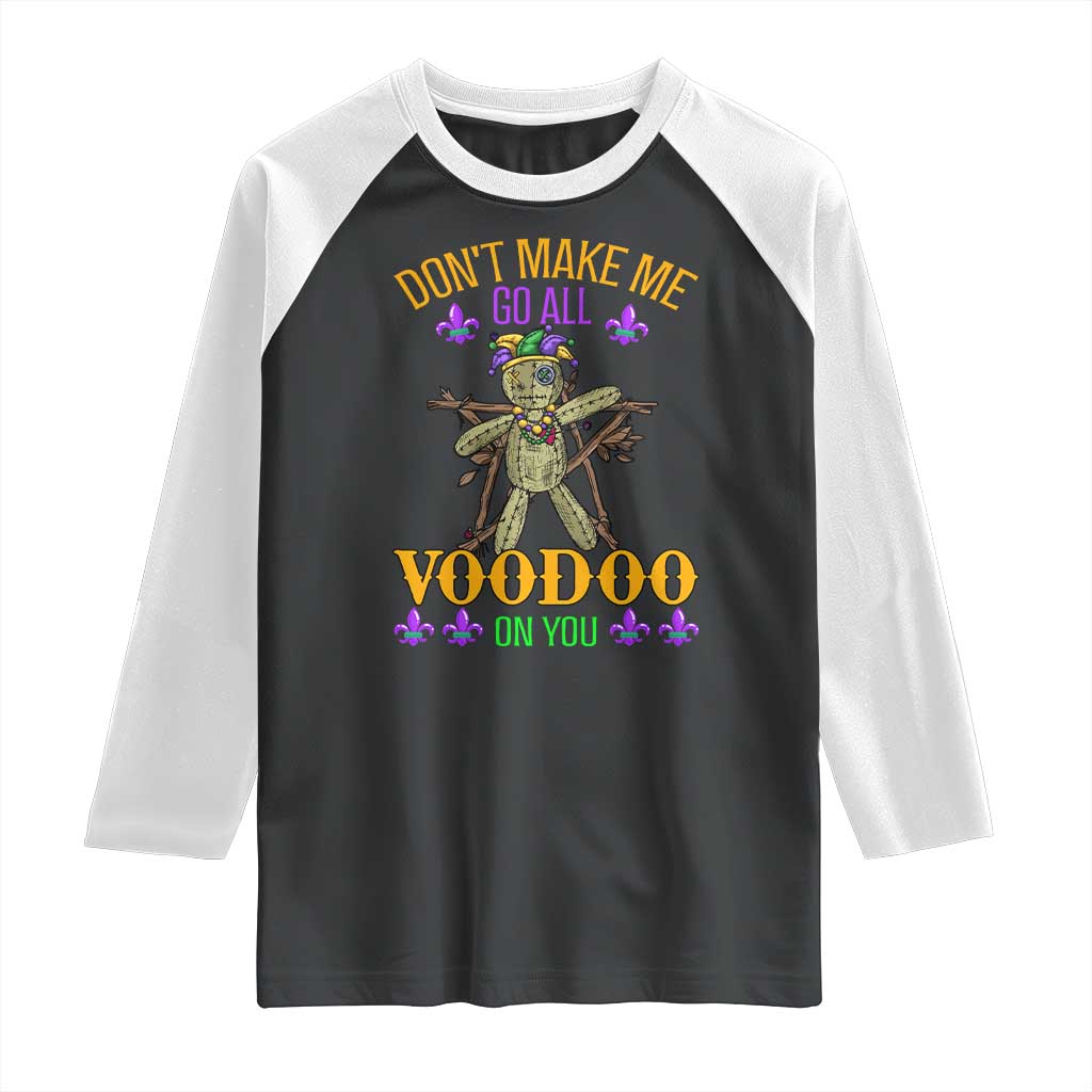 Mardi Gras Raglan Shirt Don't Make Me Go All Voodoo On You Creepy Doll TS09 Black White Print Your Wear