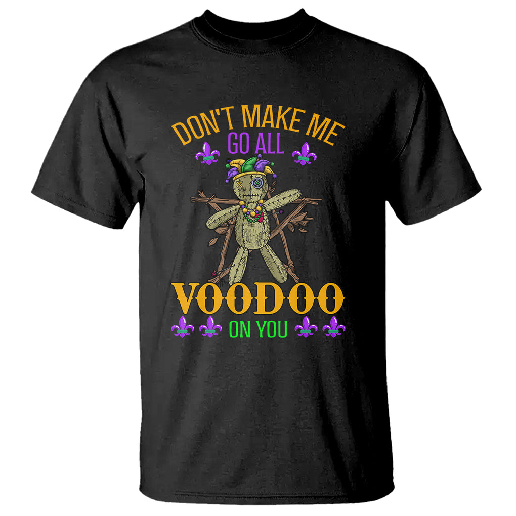 Mardi Gras T Shirt Don't Make Me Go All Voodoo On You Creepy Doll TS09 Black Printyourwear