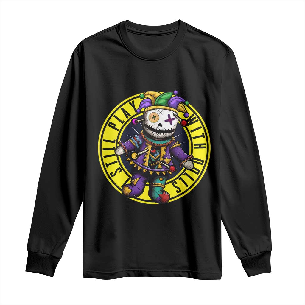 I Still Play With Doll Voodoo Mardi Gras Long Sleeve Shirt TS09 Black Print Your Wear