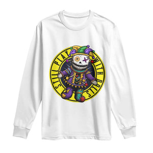 I Still Play With Doll Voodoo Mardi Gras Long Sleeve Shirt TS09 White Print Your Wear