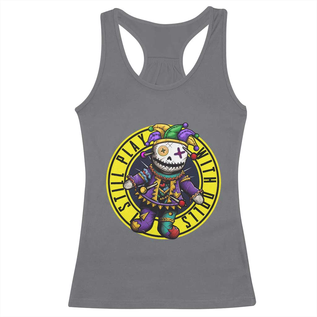 I Still Play With Doll Voodoo Mardi Gras Racerback Tank Top TS09 Charcoal Print Your Wear