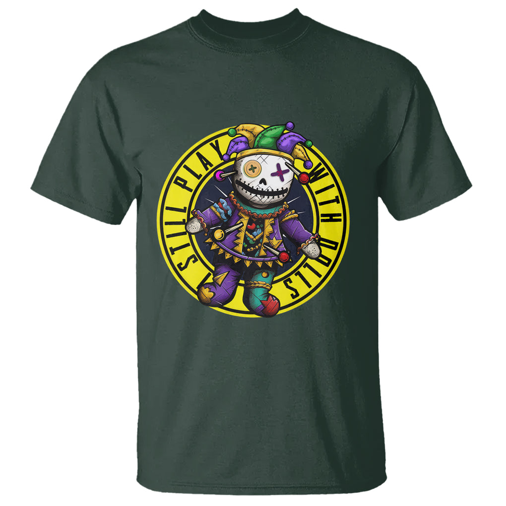 I Still Play With Doll Voodoo Mardi Gras T Shirt TS09 Dark Forest Green Printyourwear