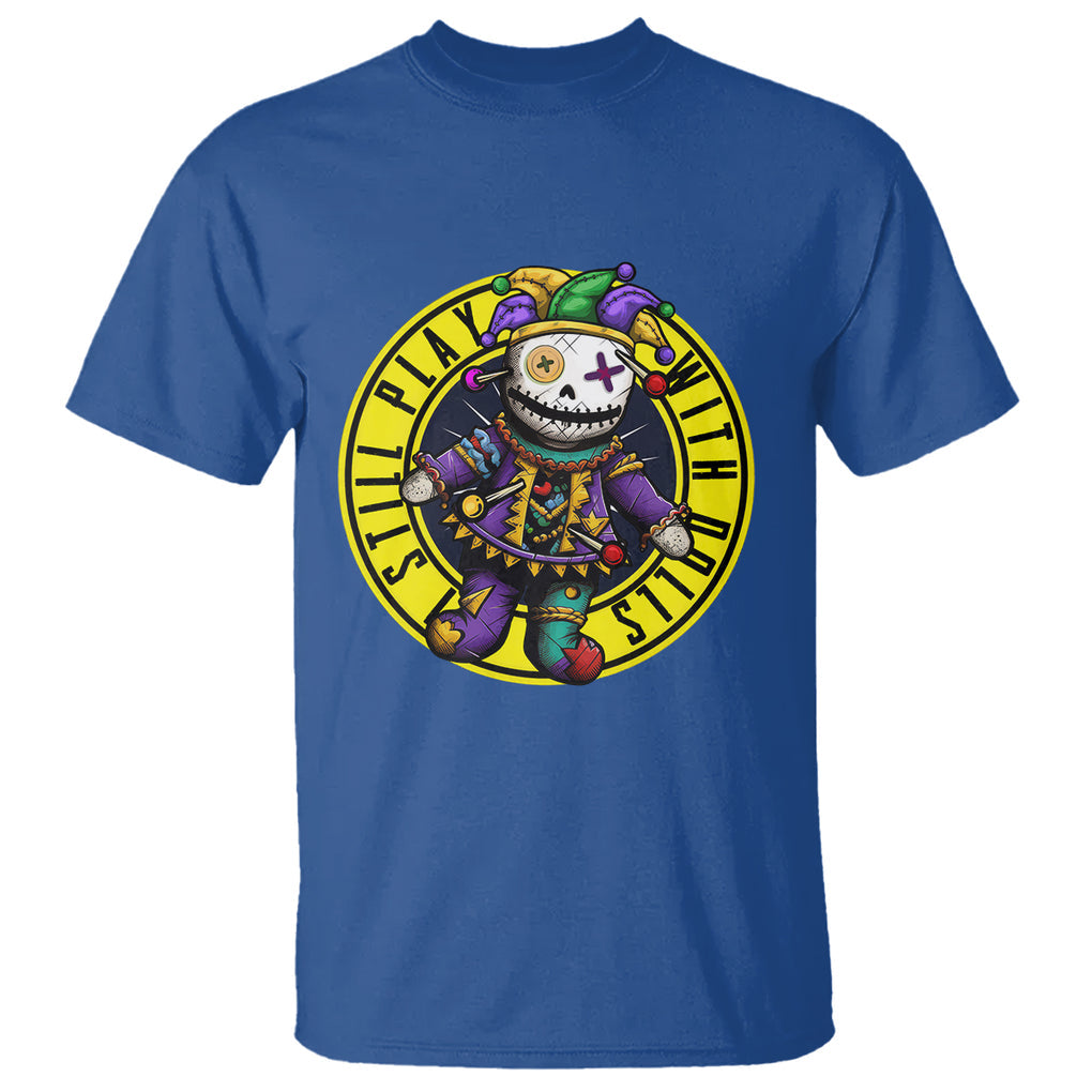 I Still Play With Doll Voodoo Mardi Gras T Shirt TS09 Royal Blue Printyourwear