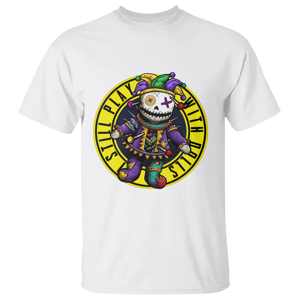 I Still Play With Doll Voodoo Mardi Gras T Shirt TS09 White Printyourwear