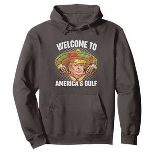 Funny Trump Hoodie Welcome To America's Gulf Sombrero Mexico TS09 Dark Chocolate Print Your Wear