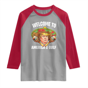 Funny Trump Raglan Shirt Welcome To America's Gulf Sombrero Mexico TS09 Sport Gray Red Print Your Wear