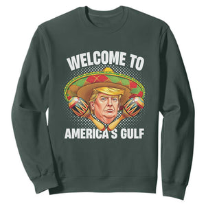 Funny Trump Sweatshirt Welcome To America's Gulf Sombrero Mexico TS09 Dark Forest Green Print Your Wear