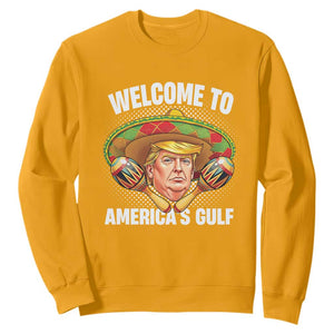 Funny Trump Sweatshirt Welcome To America's Gulf Sombrero Mexico TS09 Gold Print Your Wear