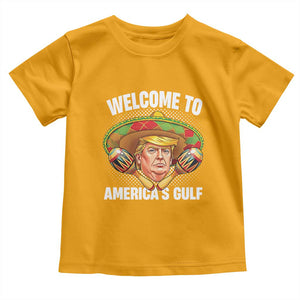 Funny Trump Toddler T Shirt Welcome To America's Gulf Sombrero Mexico TS09 Gold Print Your Wear