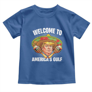 Funny Trump Toddler T Shirt Welcome To America's Gulf Sombrero Mexico TS09 Royal Blue Print Your Wear