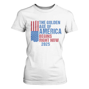 Trump 2025 T Shirt For Women The Golden Age Of America Begins Right Now TS09 White Print Your Wear