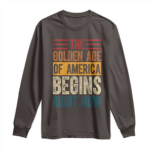 The Golden Age Of America Begins Right Now Trump 2025 Long Sleeve Shirt TS09 Dark Chocolate Print Your Wear