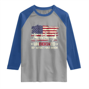 Trump 2025 Raglan Shirt Pun Unbidened By What Has Been American Flag TS09 Sport Gray Royal Print Your Wear