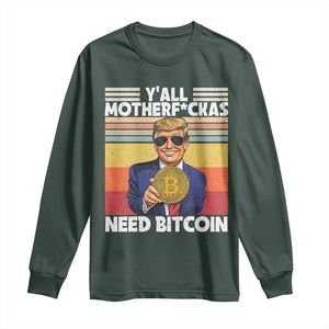 Funny Trump Bitcoin Long Sleeve Shirt Ya'll Motherf*ckas Need Bitcoin Crypto Enthusiasts TS09 Dark Forest Green Print Your Wear