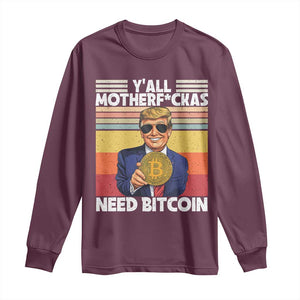 Funny Trump Bitcoin Long Sleeve Shirt Ya'll Motherf*ckas Need Bitcoin Crypto Enthusiasts TS09 Maroon Print Your Wear