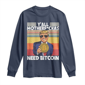 Funny Trump Bitcoin Long Sleeve Shirt Ya'll Motherf*ckas Need Bitcoin Crypto Enthusiasts TS09 Navy Print Your Wear