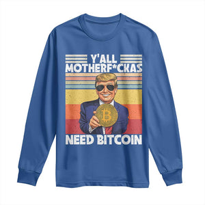 Funny Trump Bitcoin Long Sleeve Shirt Ya'll Motherf*ckas Need Bitcoin Crypto Enthusiasts TS09 Royal Blue Print Your Wear