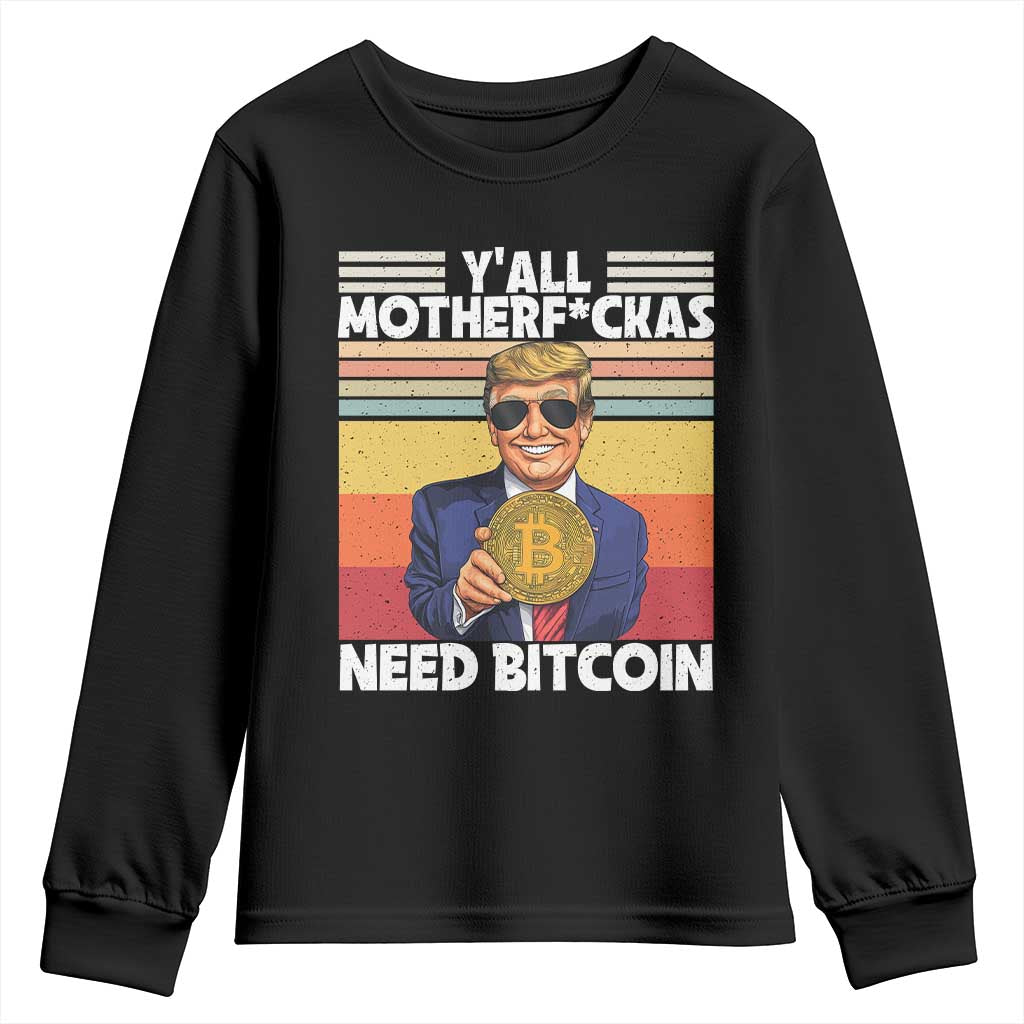 Funny Trump Bitcoin Youth Sweatshirt Ya'll Motherf*ckas Need Bitcoin Crypto Enthusiasts TS09 Black Print Your Wear