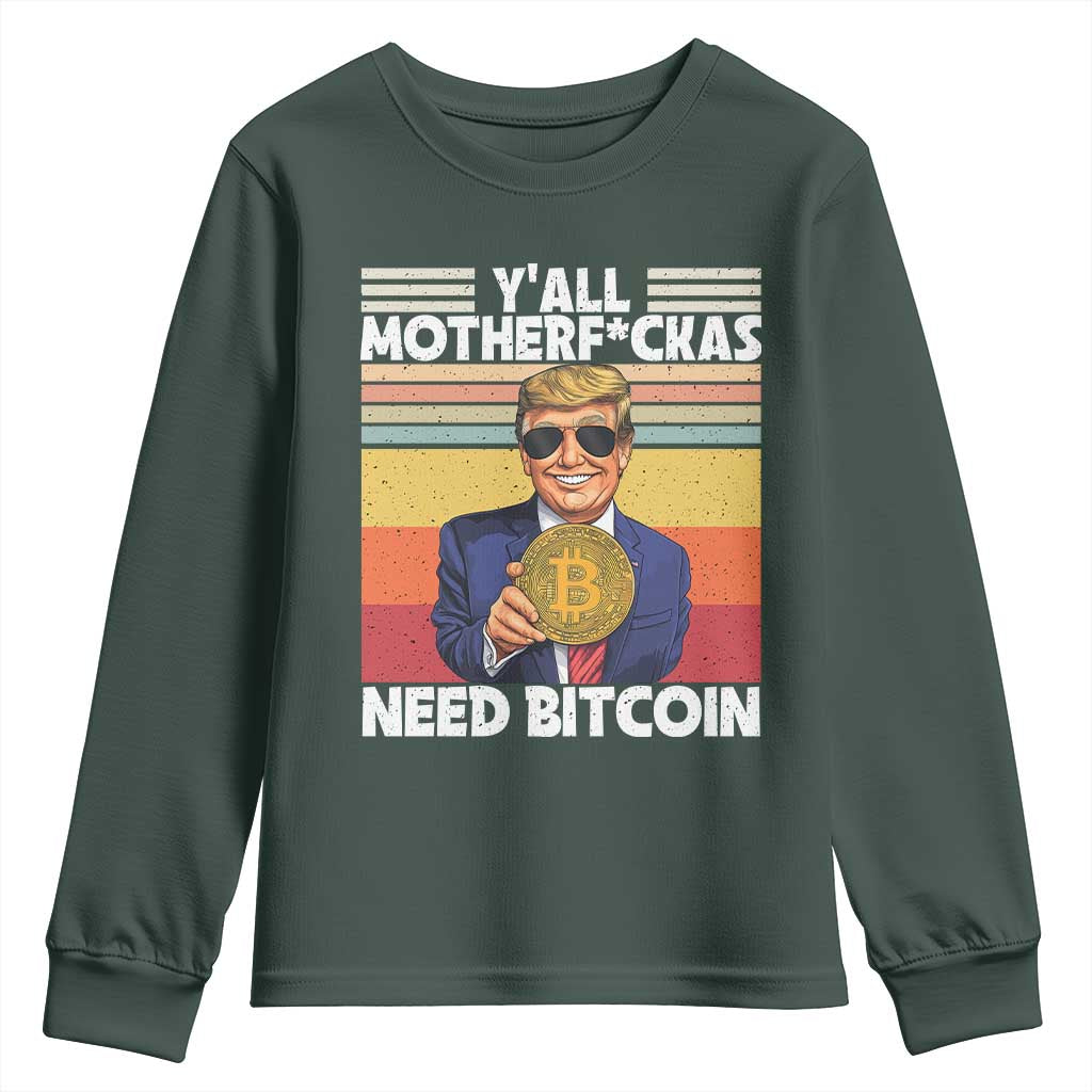 Funny Trump Bitcoin Youth Sweatshirt Ya'll Motherf*ckas Need Bitcoin Crypto Enthusiasts TS09 Dark Forest Green Print Your Wear