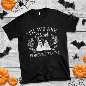 Halloween Couple Matching T Shirt Til We Are Ghosts Forever To Go Ghost Bride Groom TS09 Black Print Your Wear