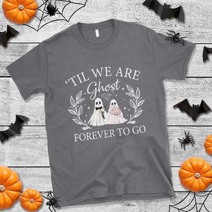 Halloween Couple Matching T Shirt Til We Are Ghosts Forever To Go Ghost Bride Groom TS09 Charcoal Print Your Wear