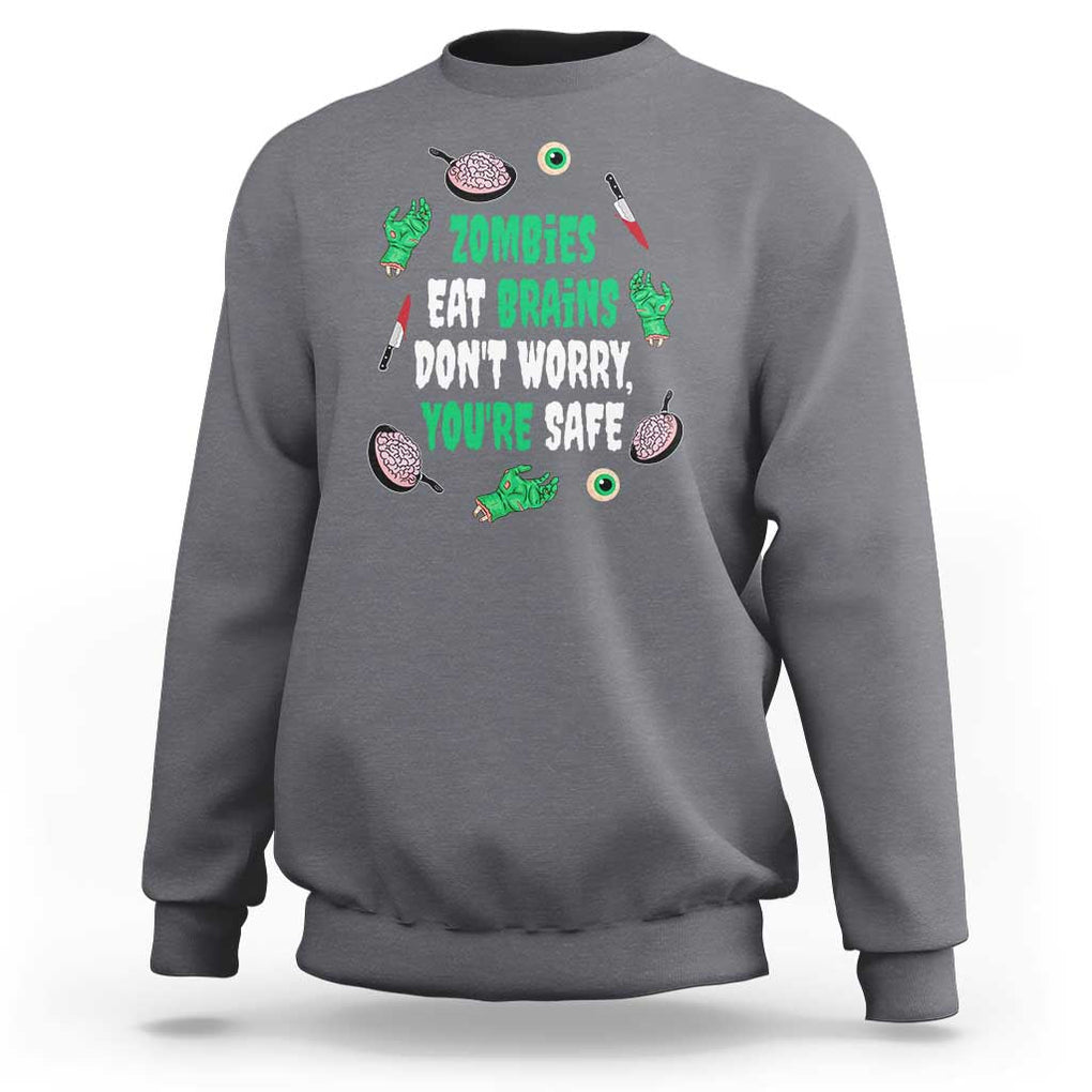 Funny Halloween Sweatshirt Zombies Eat Brains So You're Safe TS09 Charcoal Print Your Wear